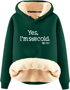 Yes I'M Cold Me 24:7 Hoodies for Women Fleece Sweatshirts Warm Sweaters for Women Winter Fashion Print Pullover Tops